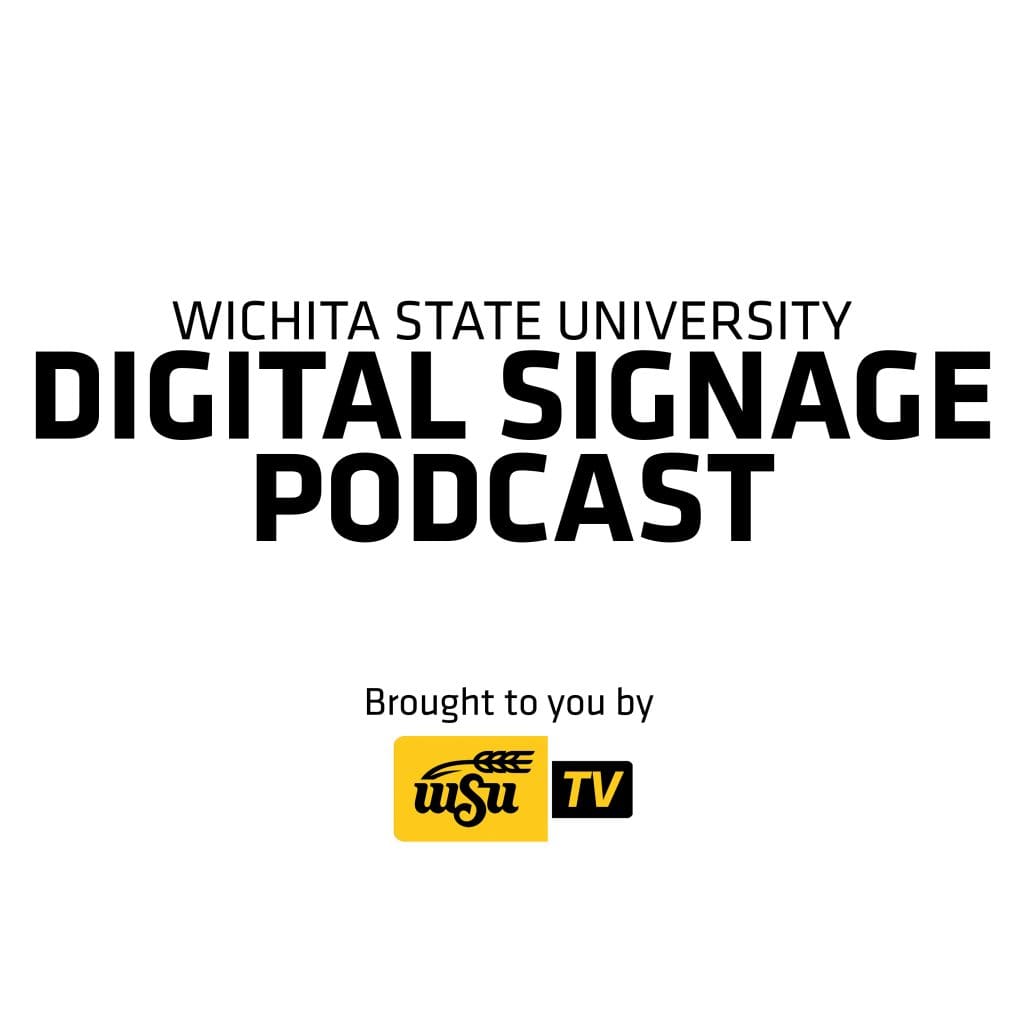 Wichita State University Digital Signage Podcast