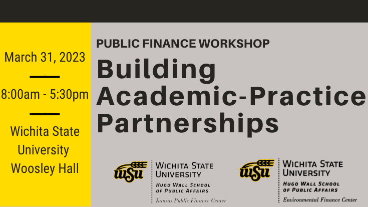 To enhance public finance conversations, the Kansas Public Finance Center, the Hugo Wall School of Public Affairs, and the Environmental Finance Center are hosting a free workshop focused on building partnerships between public service practitioners and academic researchers.  The conversations at this workshop will feature speakers from across the country who will speak on topics including infrastructure financing, decision-making, municipal sustainability, assessment tools, and more.<br />
<br />
This workshop occurs on March 31, 2023 from 8:00am - 5:30pm in Woosley Hall room 231.<br />
<br />
Join us for an evening networking reception on March 30, 2023 at Social Tap in Braeburn Square on the Wichita State University campus.<br />
<br />
Register by visiting www.wichita.edu/kpfcevents.