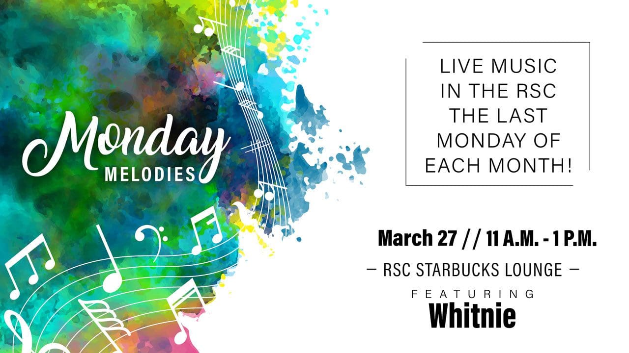 Join the Rhatigan Student Center for their music series, Monday Melodies! The last Monday of every month, the RSC will host live music in the building. From 11 a.m.-1 p.m. Monday, March 27, enjoy live music from Whitnie in Starbucks Lounge!